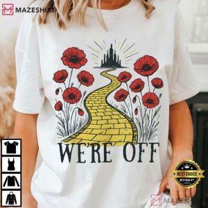 We’re Off Yellow Brick Road Wonderful Wizard Of Oz Wicked T-Shirt