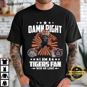 Auburn Tigers Damn Right I Am A Tigers Fan Win Or Lose T Shirt (2)
