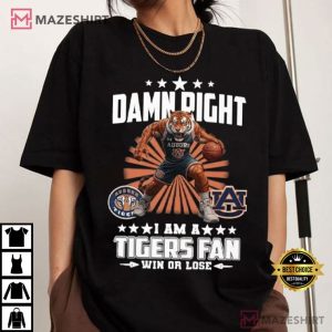 Auburn Tigers Damn Right I Am A Tigers Fan Win Or Lose T Shirt (3)
