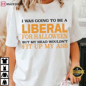 I Was Going To Be A Liberal For Halloween Funny T Shirt (3)