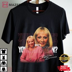 Sylvia Browne Writer What's Your Question Funny T Shirt (1)
