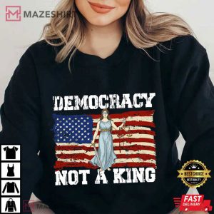 Democracy Has No Kings Anti Trump Political T Shirt (4)