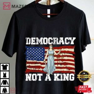 Democracy Has No Kings Anti Trump Political T Shirt (1)
