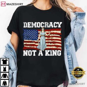Democracy Has No Kings Anti Trump Political T Shirt (2)