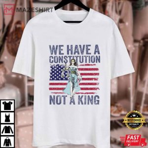 Social Justice We Have A Constitution Not A King Protest T Shirt (4)