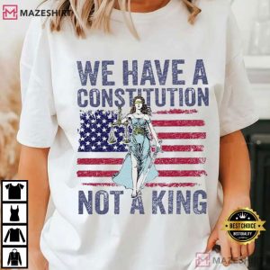 Social Justice We Have A Constitution Not A King Protest T Shirt (1)