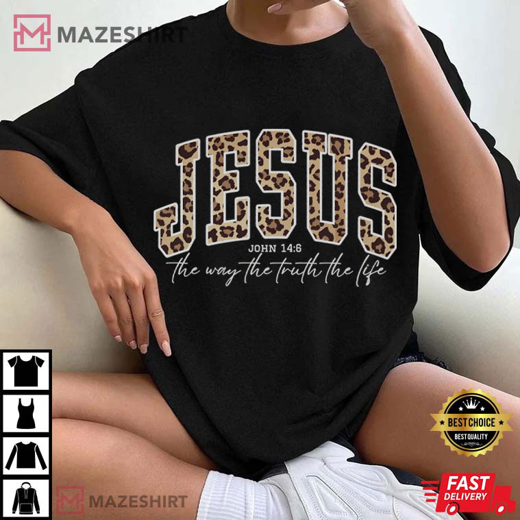 Christian Jesus The Way The Truth The Life Bible Verse T-Shirt Christian Jesus The Way The Truth The Life Bible Verse T-Shirt