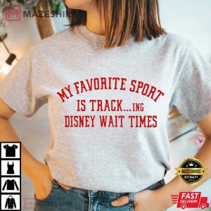 My Favorite Sport Is Tracking Disney Wait Times T Shirt (4)