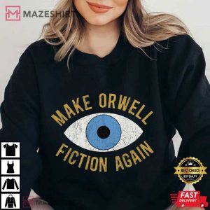 Make Orwell Fiction Again Anti Trump Democrat T Shirt (4)