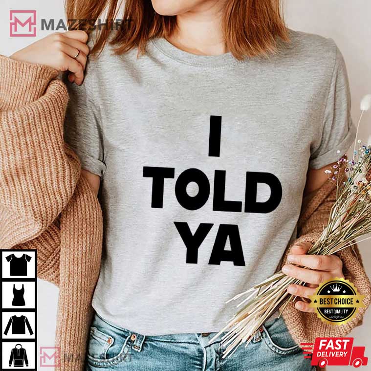 I Told Ya Zendaya Challengers Movie T-Shirt I Told Ya Zendaya Challengers Movie T-Shirt
