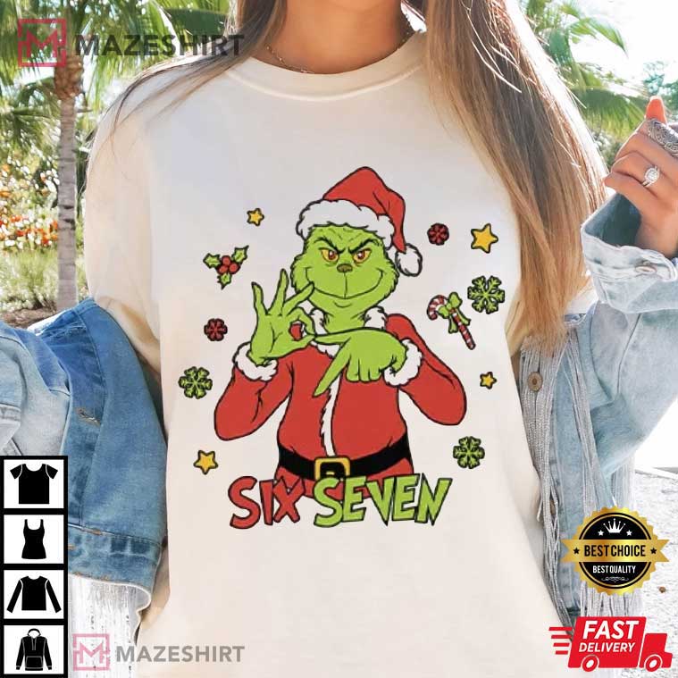 Grinch 6 7 Six Seven Funny Meme Christmas T-Shirt Grinch 6 7 Six Seven Funny Meme Christmas T-Shirt