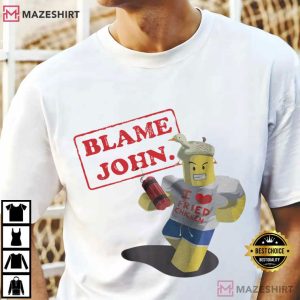 Blame John Shedletsky Roblox Gaming T-Shirt