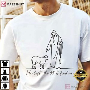 Christian He Left The 99 To Find Me Bible Verse T Shirt (3)