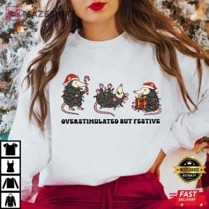 Overstimulated But Festive Possum Funny Christmas T Shirt (4)
