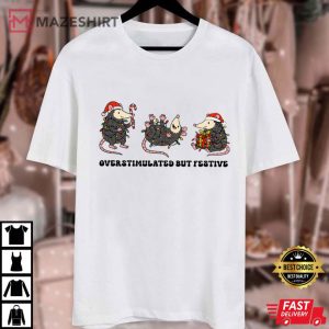Overstimulated But Festive Possum Funny Christmas T Shirt (1)