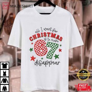 All I Want For Christmas Is To Make 67 Disappear T Shirt (2)