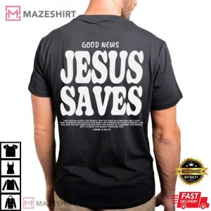 Good News Jesus Saves Bible Verse Christian T Shirt (1)