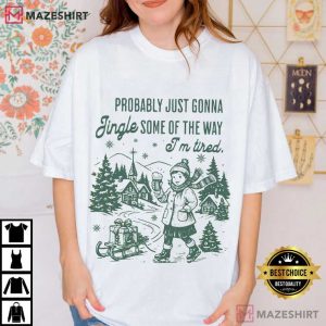Probably Just Gonna Jingle Funny Christmas Holiday Saying T Shirt (1