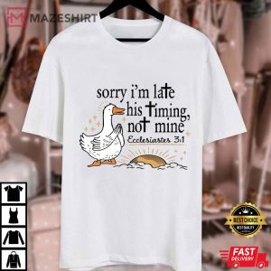 Christian Sorry I'm Late His Timing Not Mine Bible Verse T Shirt (4)