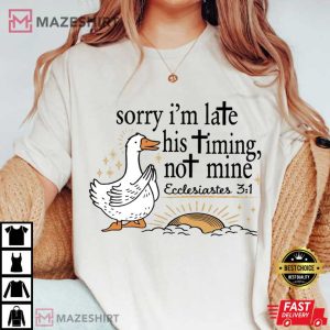 Christian Sorry I'm Late His Timing Not Mine Bible Verse T Shirt (1)