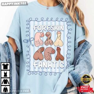 Foreskin Fanatic Raunchy Humor Comfort Colors T Shirt (3)