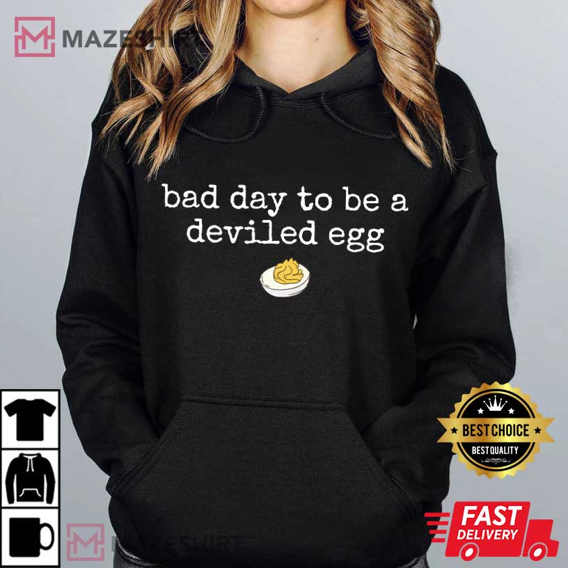 Bad Day To Be A Deviled Egg Funny Thanksgiving Dinner T-Shirt Bad Day To Be A Deviled Egg Funny Thanksgiving Dinner T-Shirt