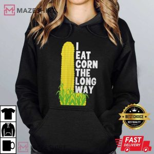 I Eat Corn The Long Way Funny Meme T Shirt (4)