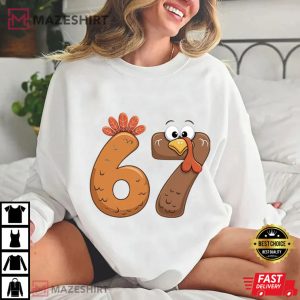 Six Seven 67 Funny Turkey Thanksgiving Meme T Shirt (3)