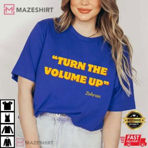 Turn The Volume Up Zohran Mamdani NYC 2026 T Shirt (2)