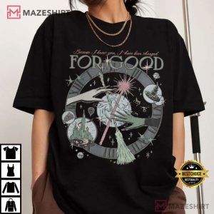Wicked Because I Knew You I Have Been Changed For Good T Shirt (3)