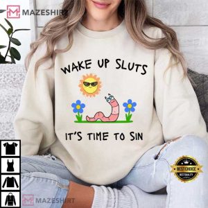 Wake Up Sluts It's Time To Sin Funny Meme T Shirt (4)