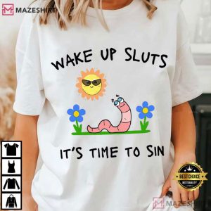 Wake Up Sluts It's Time To Sin Funny Meme T Shirt (2)