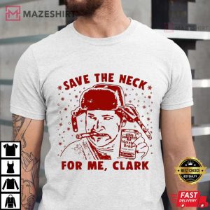 Cousin Eddie Save The Neck For Me Clark Funny Christmas T-Shirt