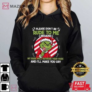 Grinch Please Don't Be Rude To Me Funny Sarcasm T Shirt (4)