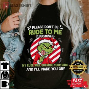 Grinch Please Don't Be Rude To Me Funny Sarcasm T Shirt (1)