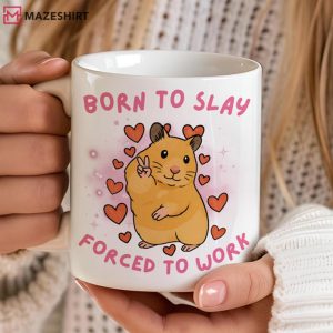 Born To Slay Forced To Work Peace Hamster Meme Mug