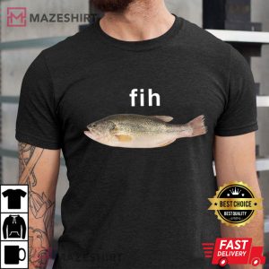 Fih Fish Funny Stupid Meme T Shirt (1)
