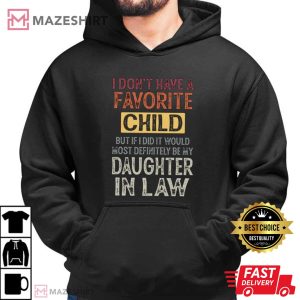 I Don’t Have A Favorite Child Daughter In Law T Shirt (4)