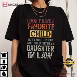 I Don’t Have A Favorite Child Daughter In Law T Shirt (1)