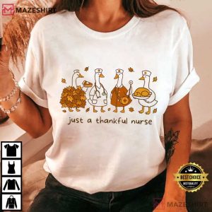 Goose Just A Thankful Nurse Funny Autumn T-Shirt