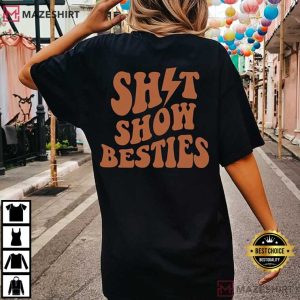 Shitshow Besties Friend Gift Funny T-Shirt