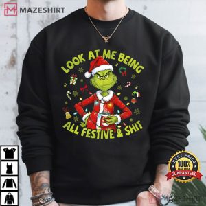 Look At Me Being All Festive And Shit Grinchmas Christmas T Shirt (1 (3)