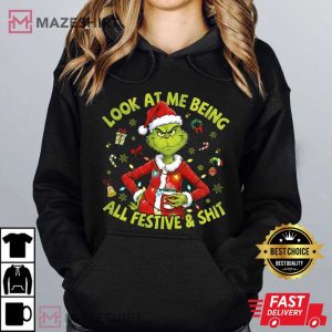 Look At Me Being All Festive And Shit Grinchmas Christmas T Shirt (1 (4)