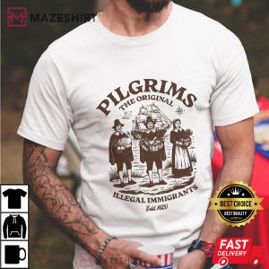 The Original Illegal Immigrants Pilgrim Parody Funny Political T-Shirt