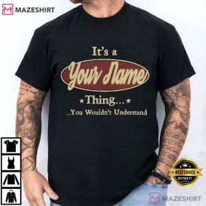 It’s A Your Name Thing You Wouldn’t Understand Custom T-Shirt