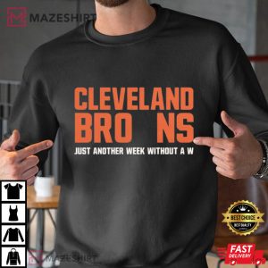 Cleveland Browns Funny Just Another Week Without A W T Shirt (4)