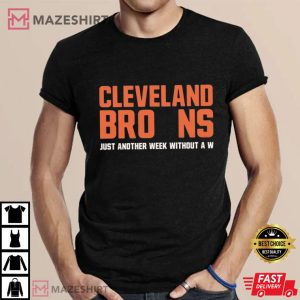 Cleveland Browns Funny Just Another Week Without A W T Shirt (1)