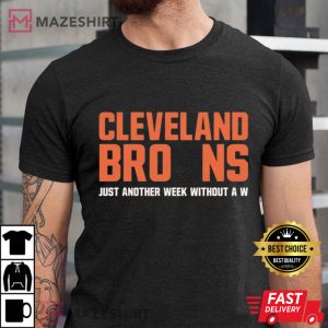 Cleveland Browns Funny Just Another Week Without A W T-Shirt