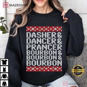 Dasher Dancer Prancer And Bourbon Christmas Holiday T Shirt (4)