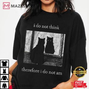 I Do Not Think Therefore I Do Not Am Funny Cat Goth T Shirt (1)